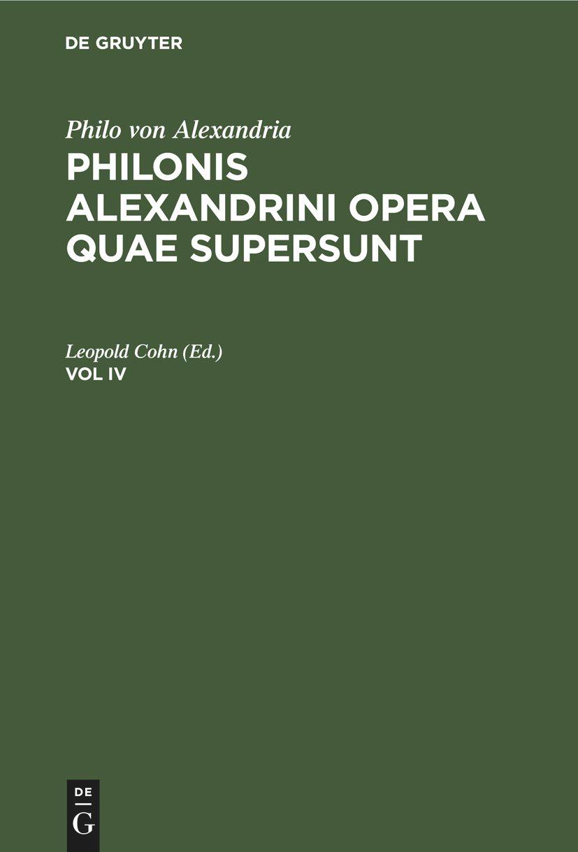 Philo von Alexandria: Philonis Alexandrini opera quae supersunt. Vol IV