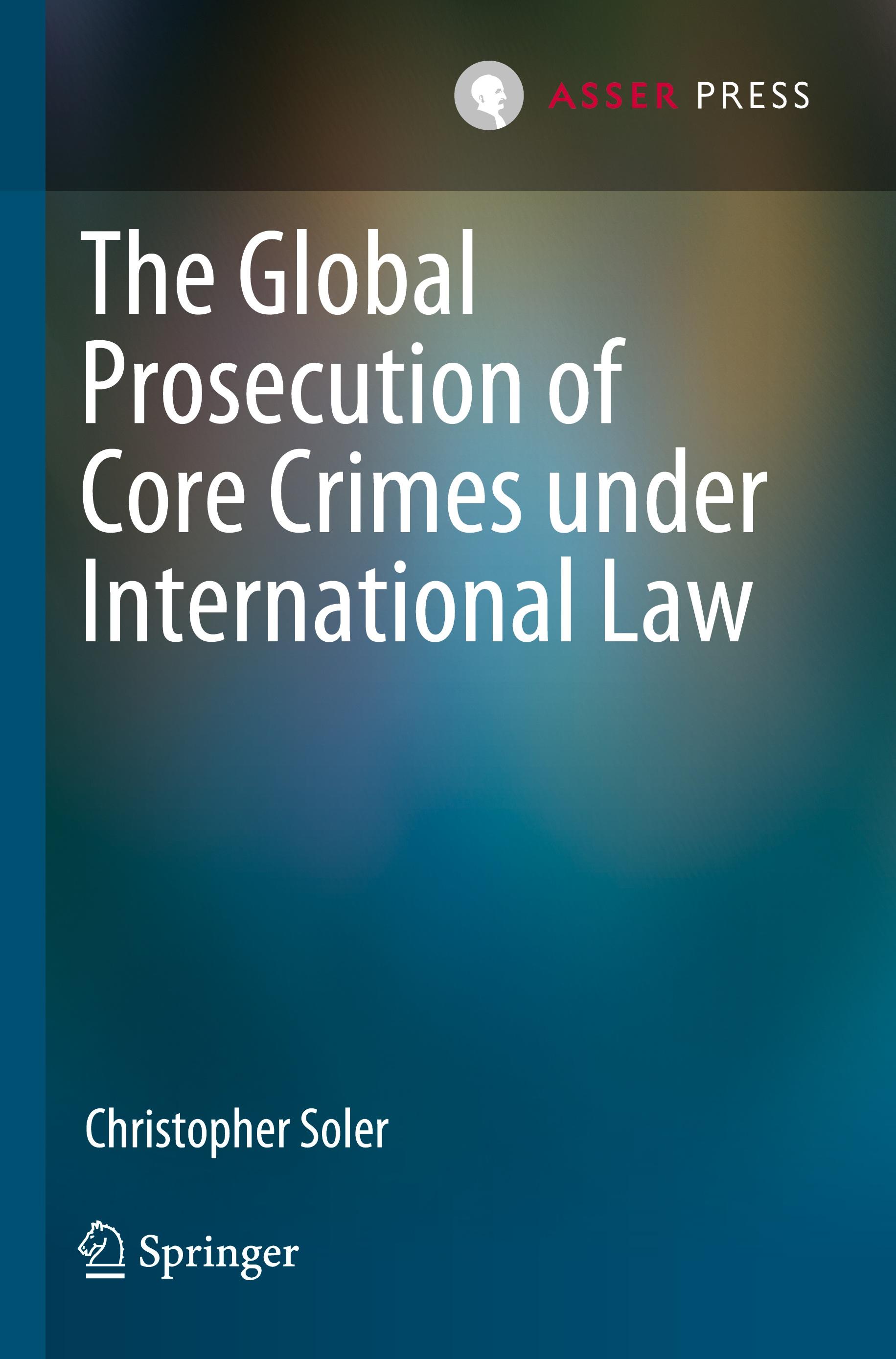 The Global Prosecution of Core Crimes under International Law