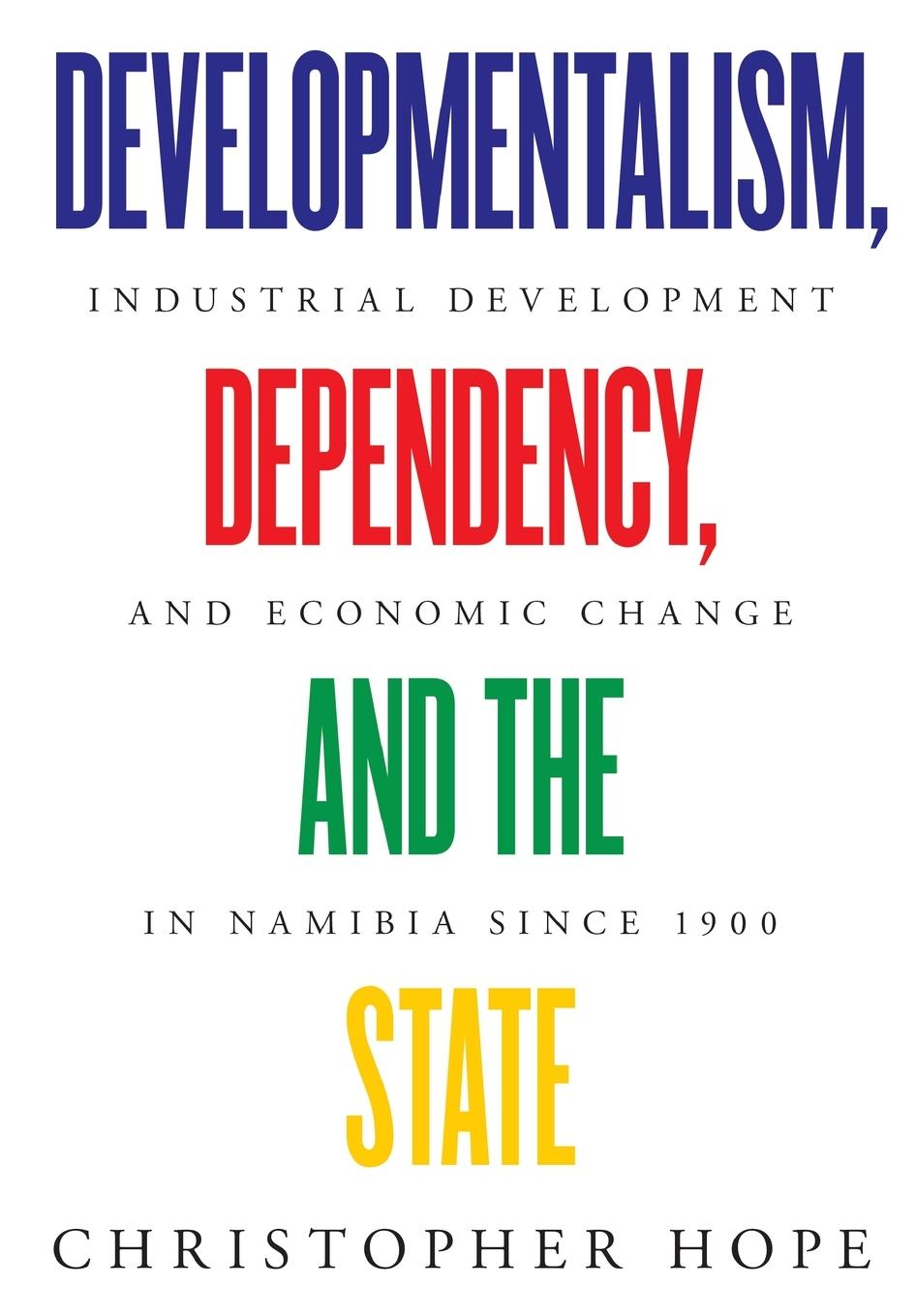 Developmentalism, Dependency, and the State