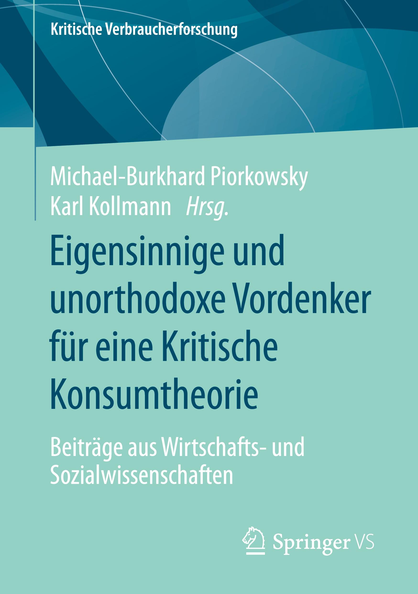 Eigensinnige und unorthodoxe Vordenker für eine Kritische Konsumtheorie