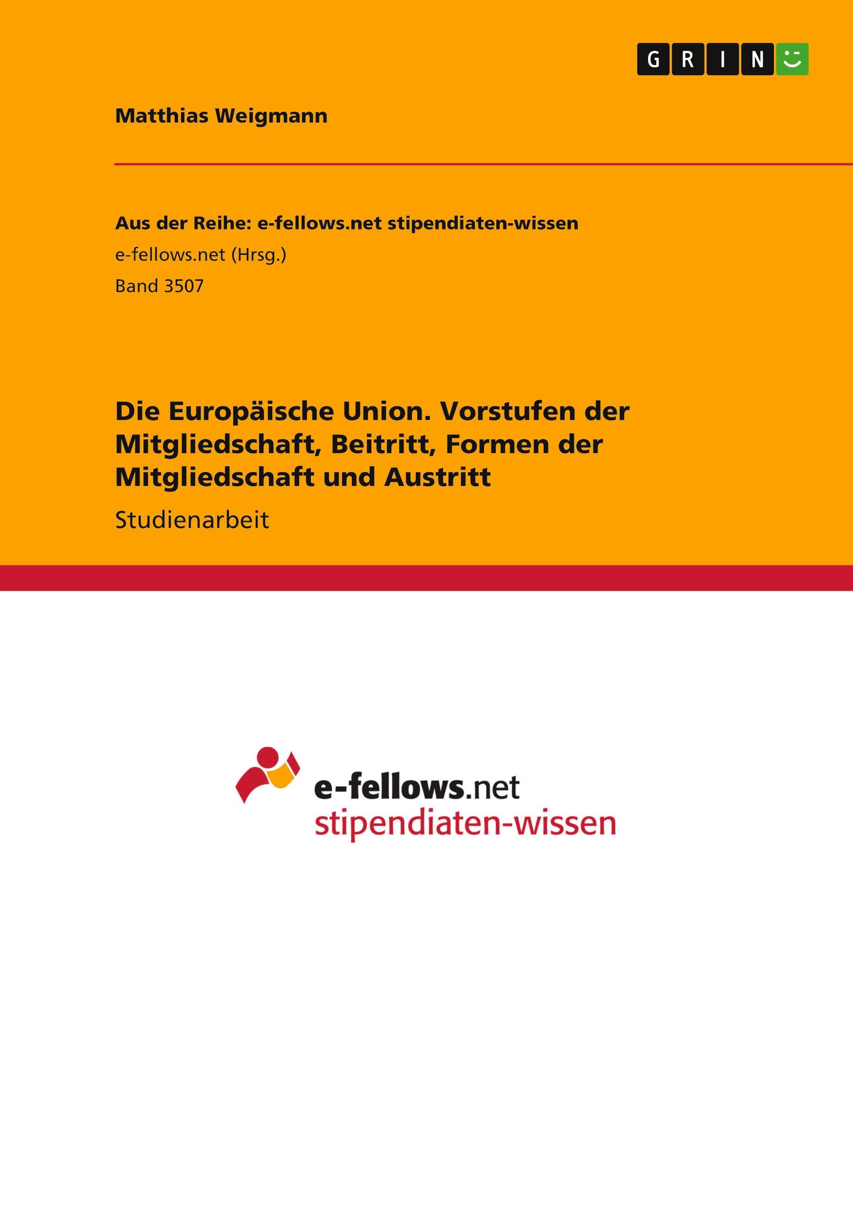 Die Europäische Union. Vorstufen der Mitgliedschaft, Beitritt, Formen der Mitgliedschaft und Austritt