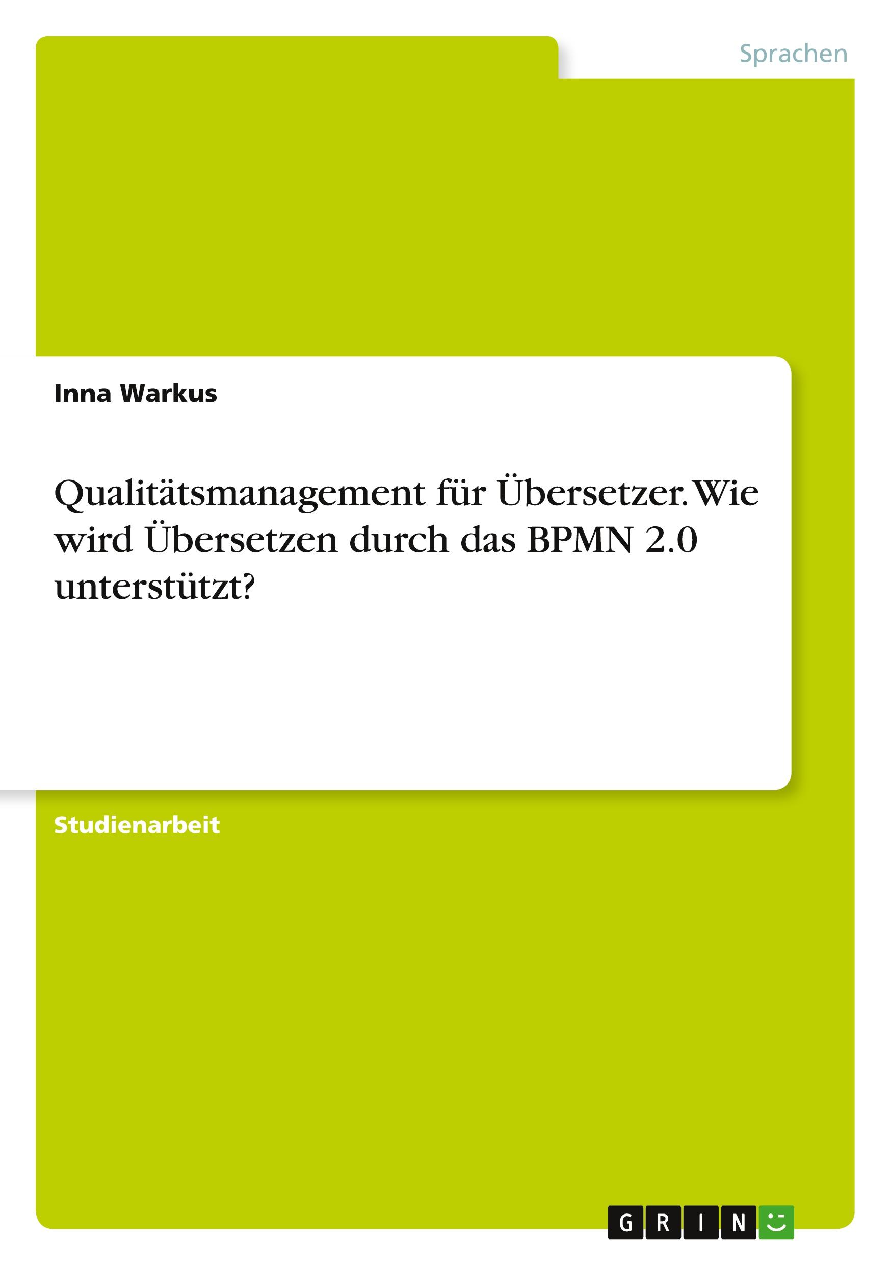 Qualitätsmanagement für Übersetzer. Wie wird Übersetzen durch das BPMN 2.0 unterstützt?