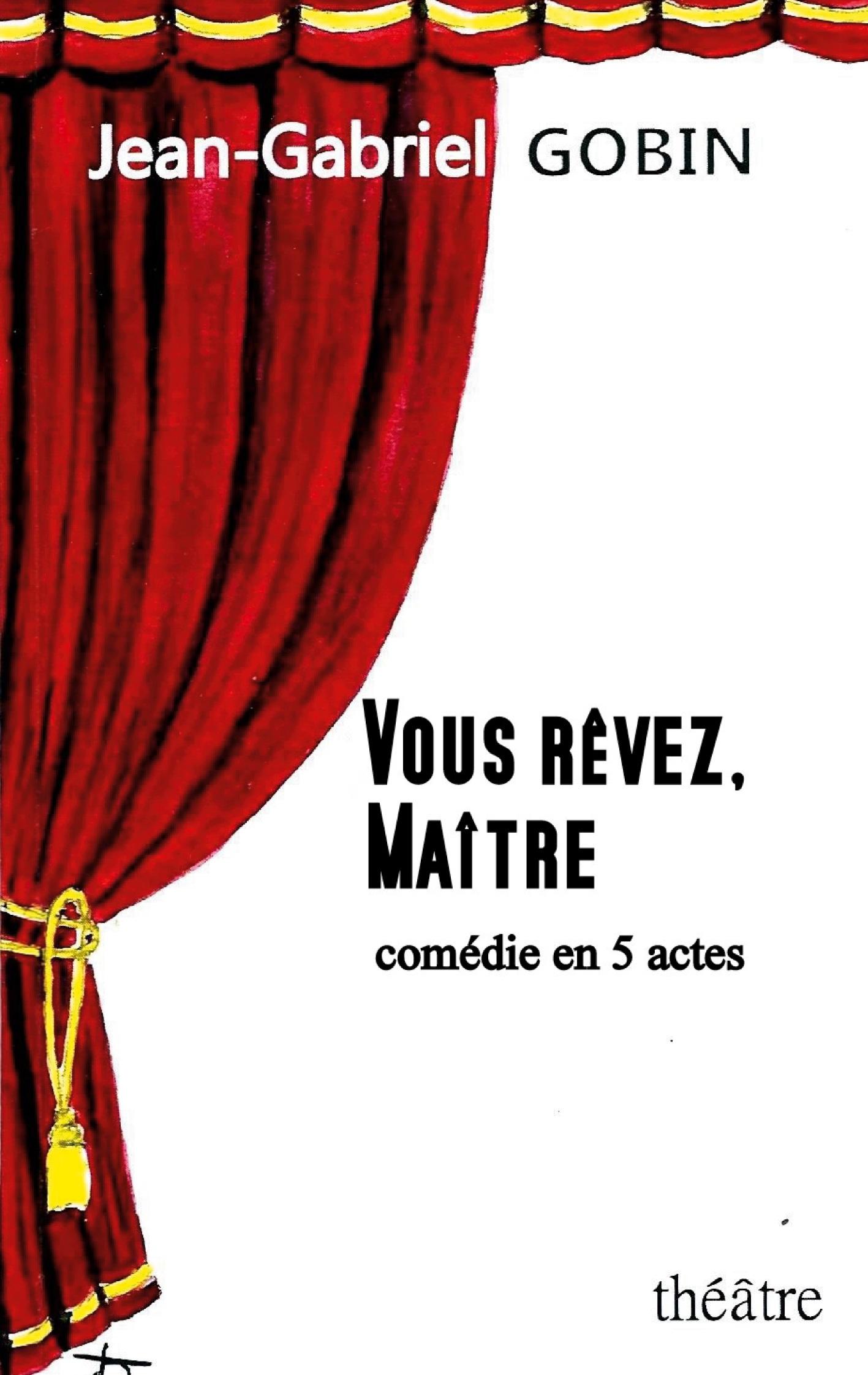 VOUS RÊVEZ, MAÎTRE