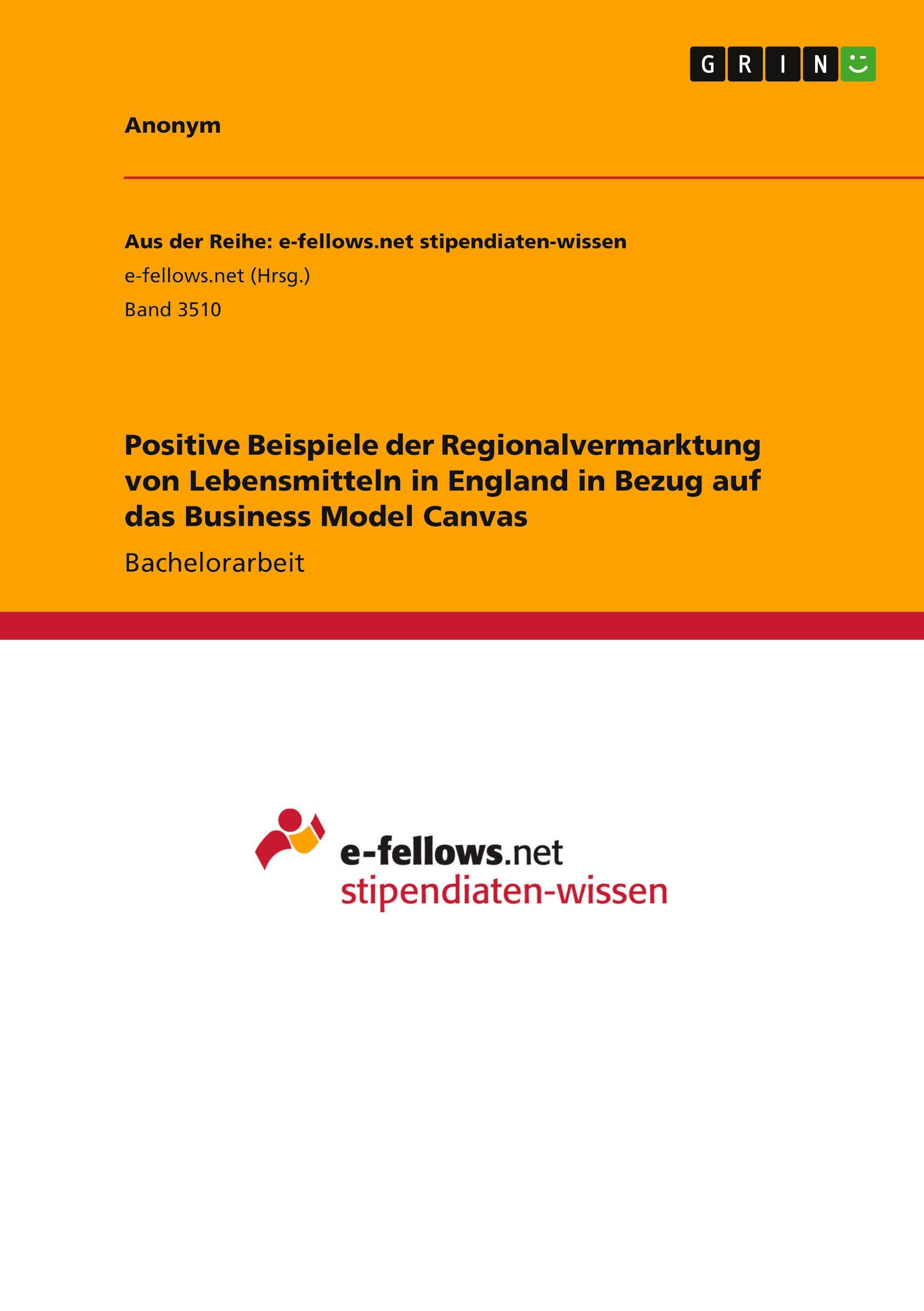 Positive Beispiele der Regionalvermarktung von Lebensmitteln in England in Bezug auf das Business Model Canvas