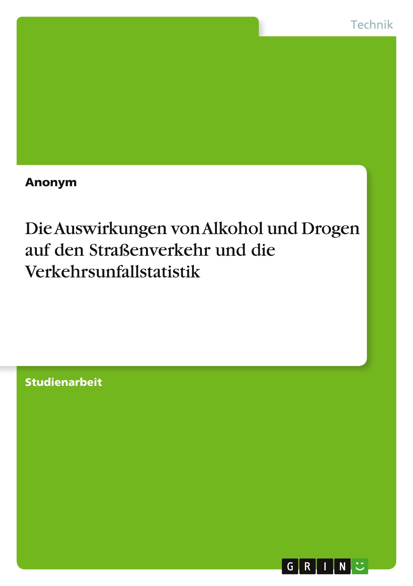 Die Auswirkungen von Alkohol und Drogen auf den Straßenverkehr und die Verkehrsunfallstatistik