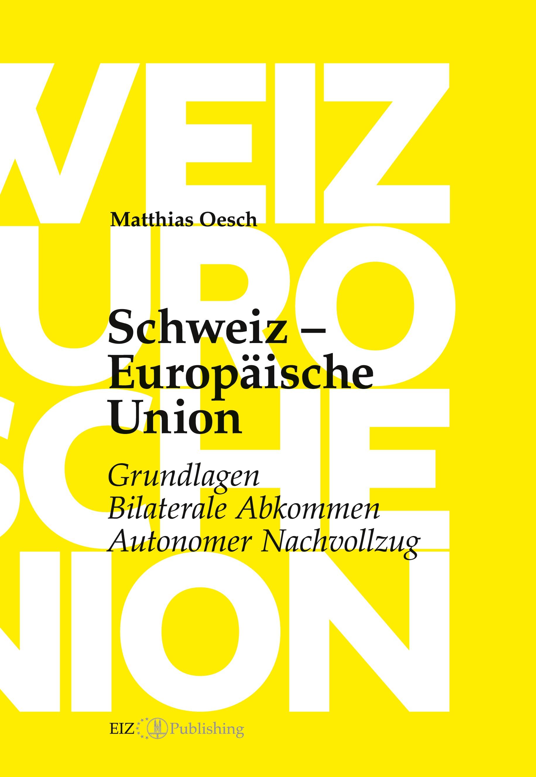 Schweiz ¿ Europäische Union: Grundlagen, Bilaterale Abkommen, Autonomer Nachvollzug