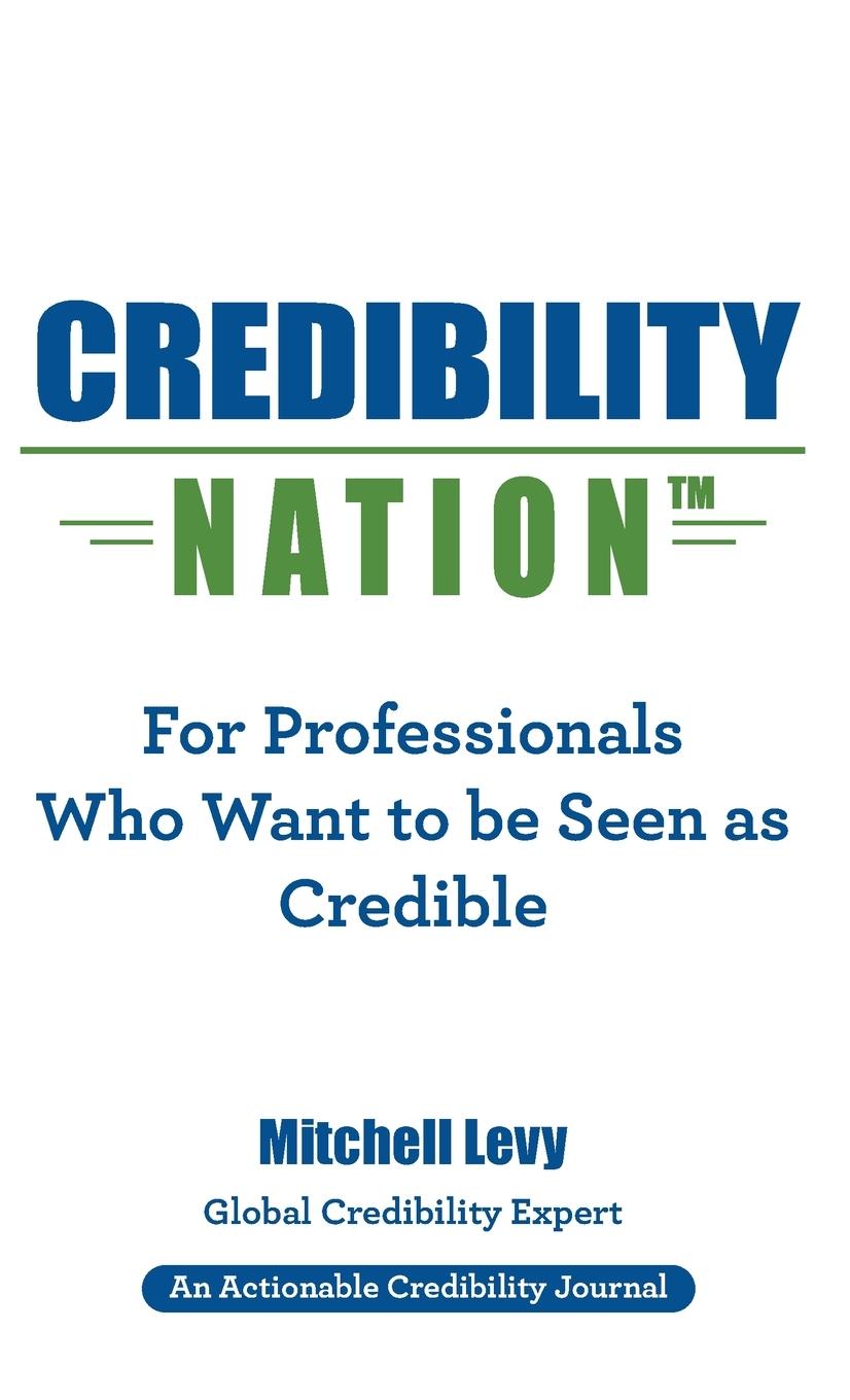 Credibility Nation: For Professionals Who Want to Be Seen as Credible