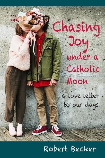 Chasing Joy under a Catholic Moon: a Love Letter to our days