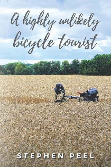 A highly unlikely bicycle tourist: An astonishing story about a 350-pound middle-aged, disabled, working-class husband and father and his thirst for a