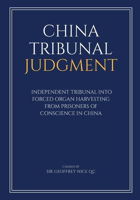 China Tribunal Judgment: Independent Tribunal into Forced Organ Harvesting from Prisoners of Conscience in China