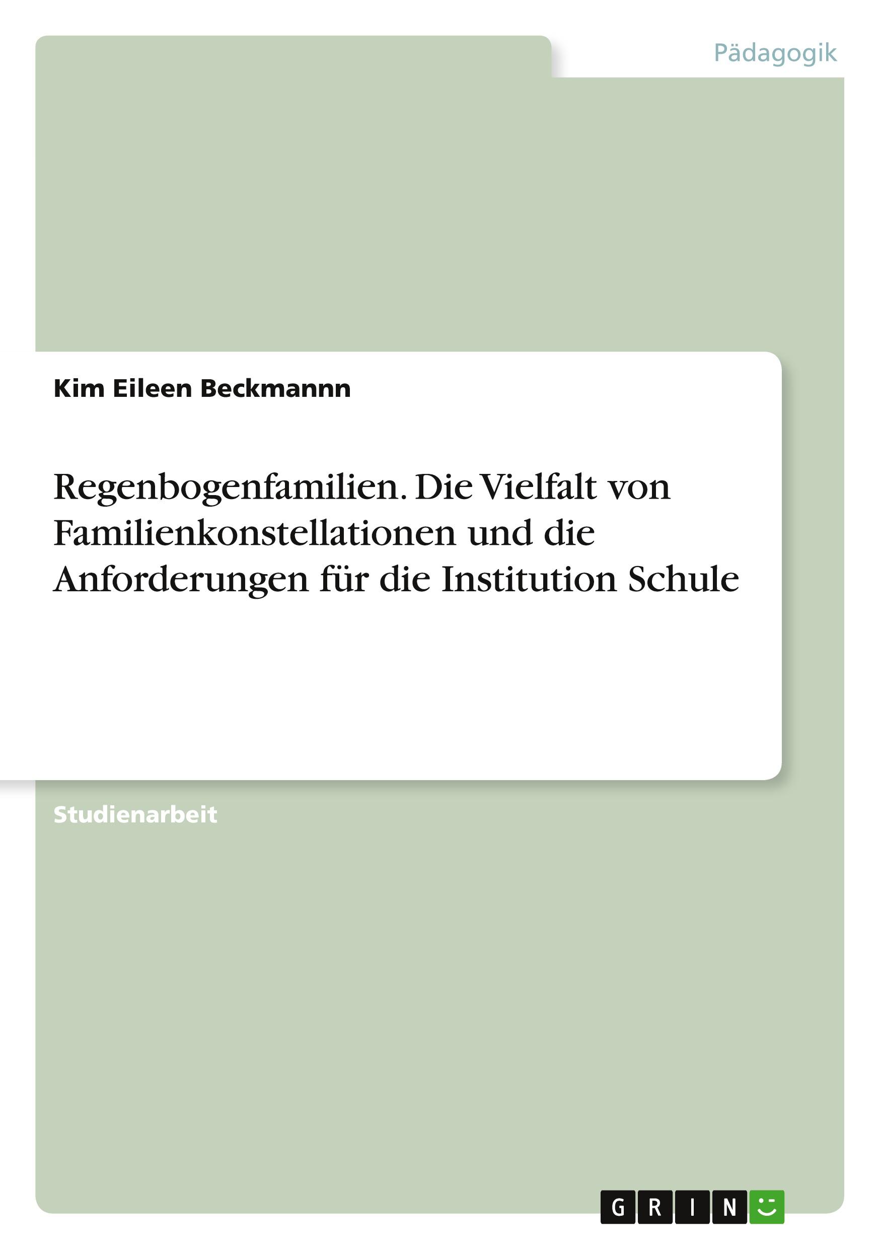 Regenbogenfamilien. Die Vielfalt von Familienkonstellationen und die Anforderungen für die Institution Schule