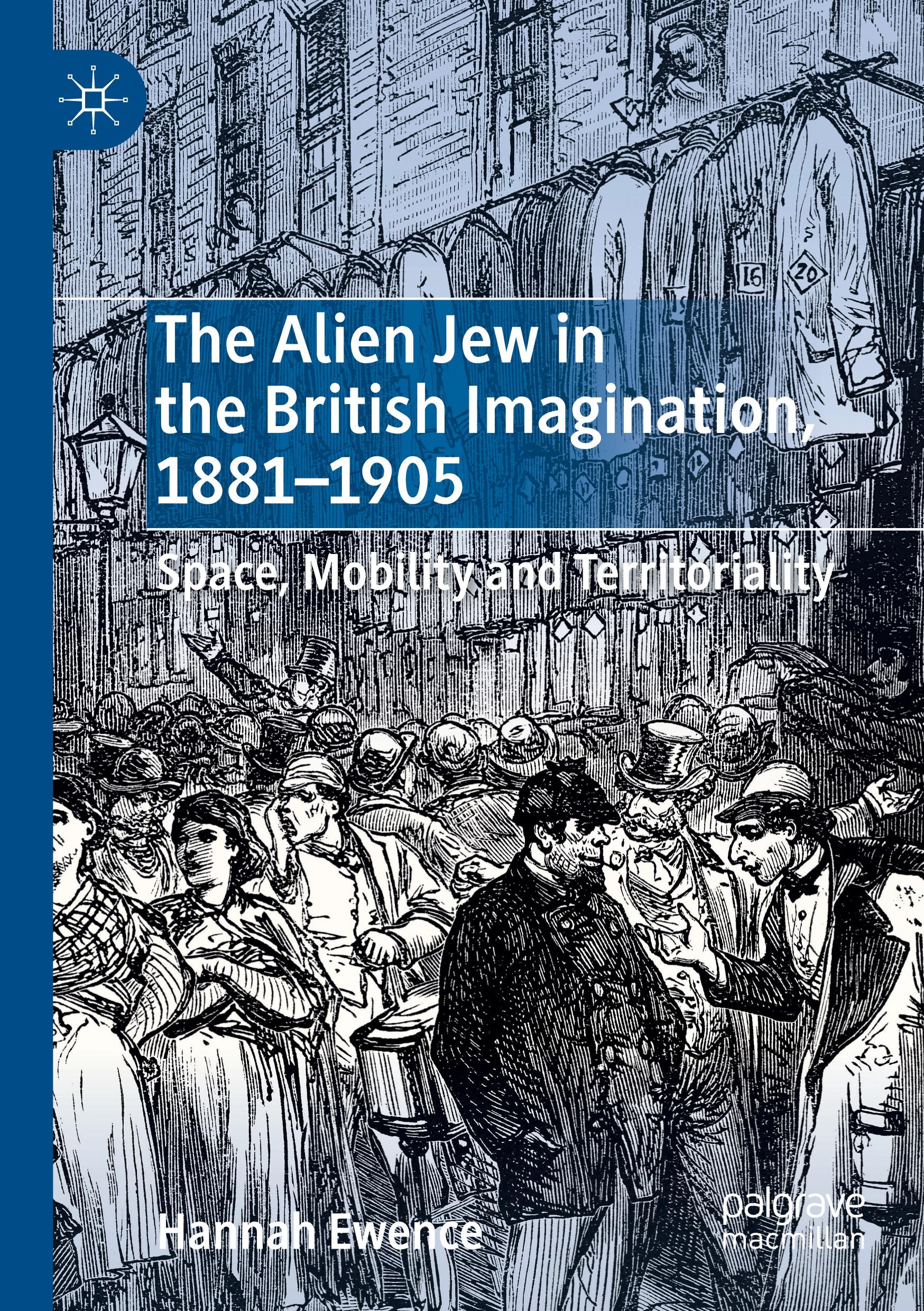 The Alien Jew in the British Imagination, 1881¿1905