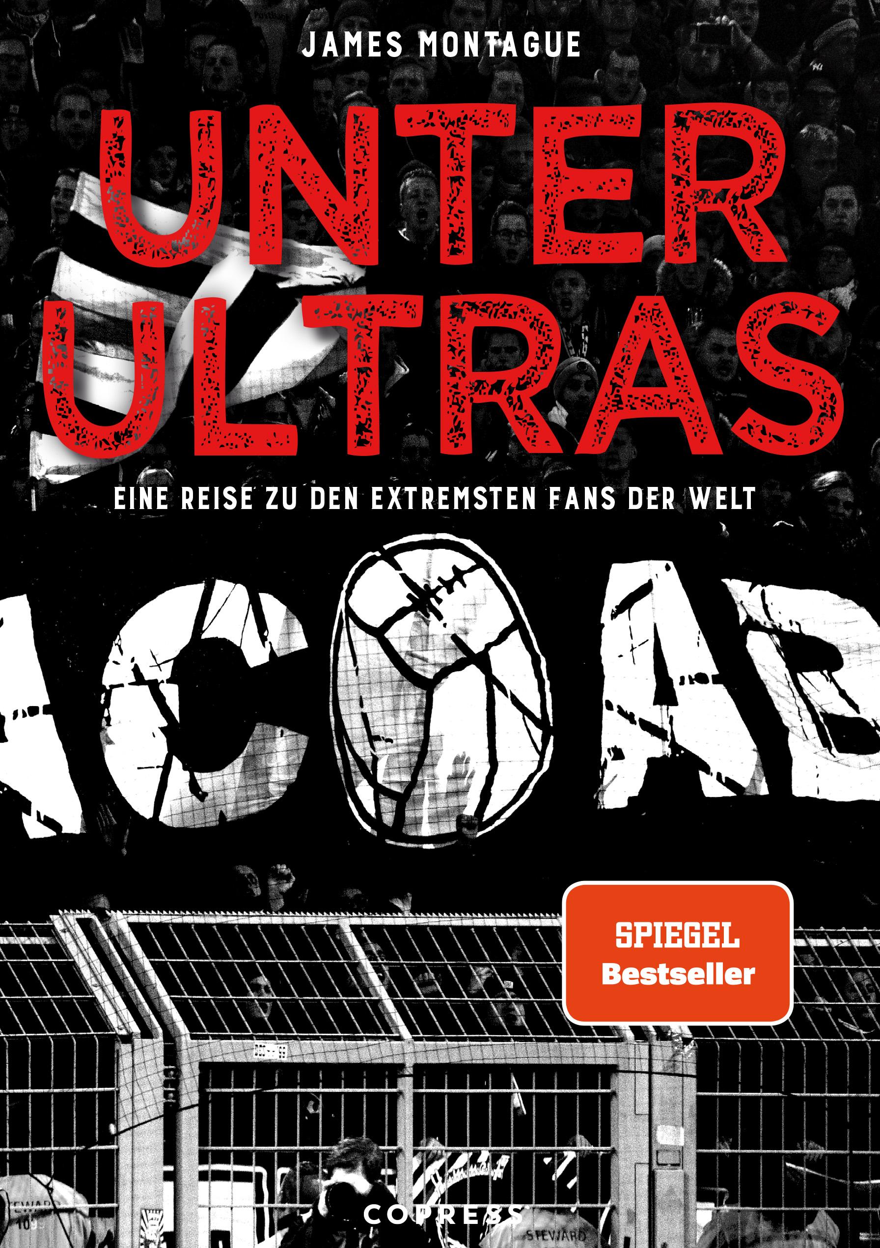 Unter Ultras. Eine Reise zu den extremsten Fans der Welt.