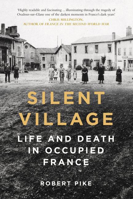 Silent Village: Life and Death in Occupied France