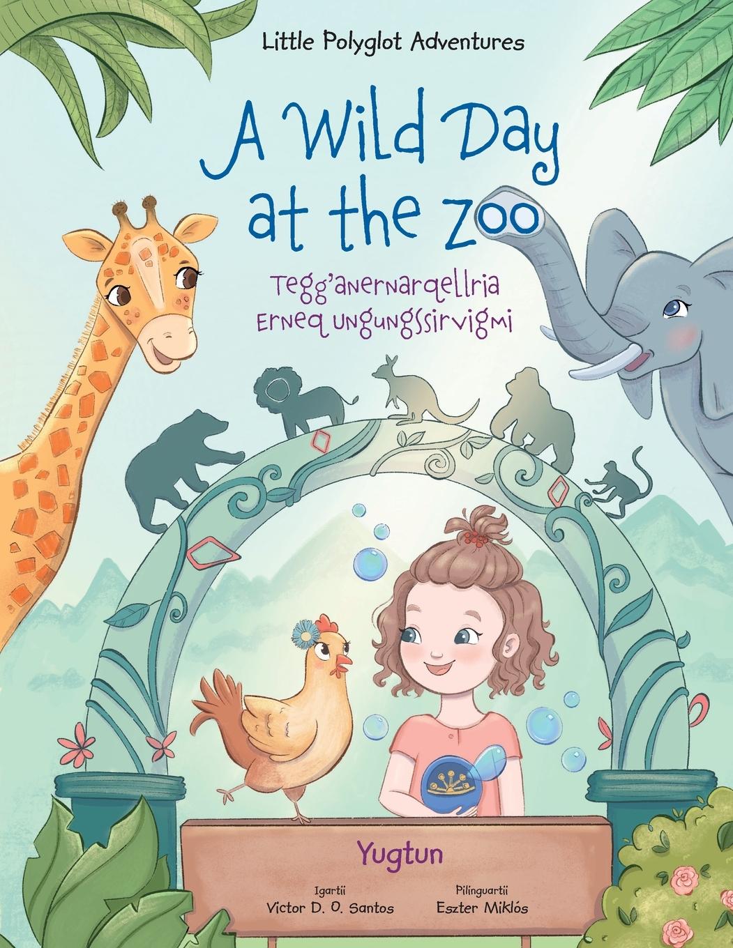 A Wild Day at the Zoo / Tegg'anernarqellria Erneq Ungungssirvigmi - Yup'ik (Yugtun) Edition