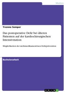 Das postoperative Delir bei älteren Patienten auf der kardiochirurgischen Intensivstation