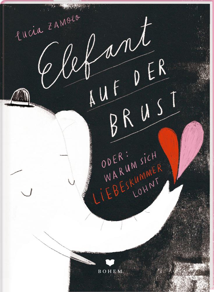 ELEFANT AUF DER BRUST oder: Warum sich Liebeskummer lohnt