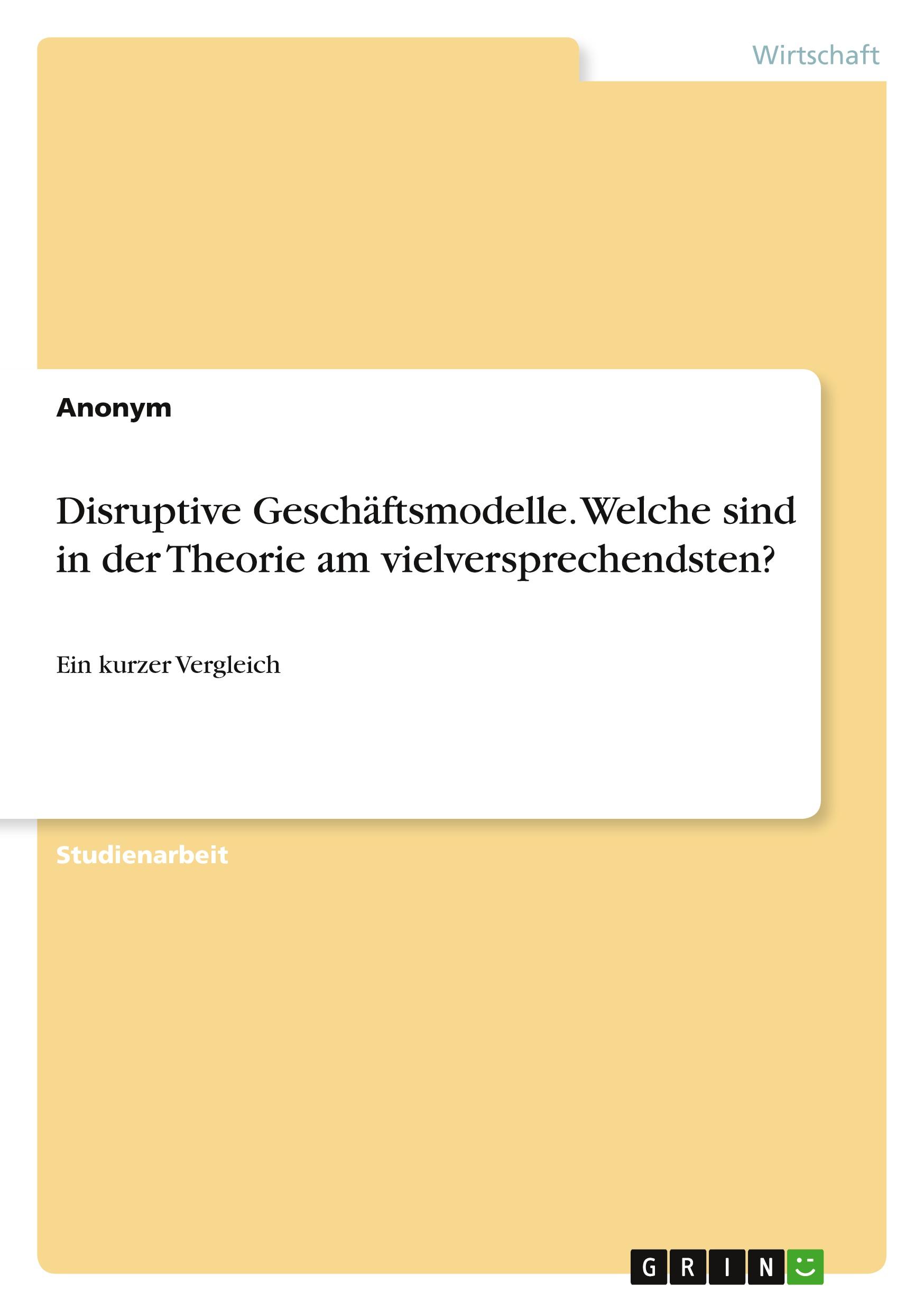 Disruptive Geschäftsmodelle. Welche sind in der Theorie am vielversprechendsten?