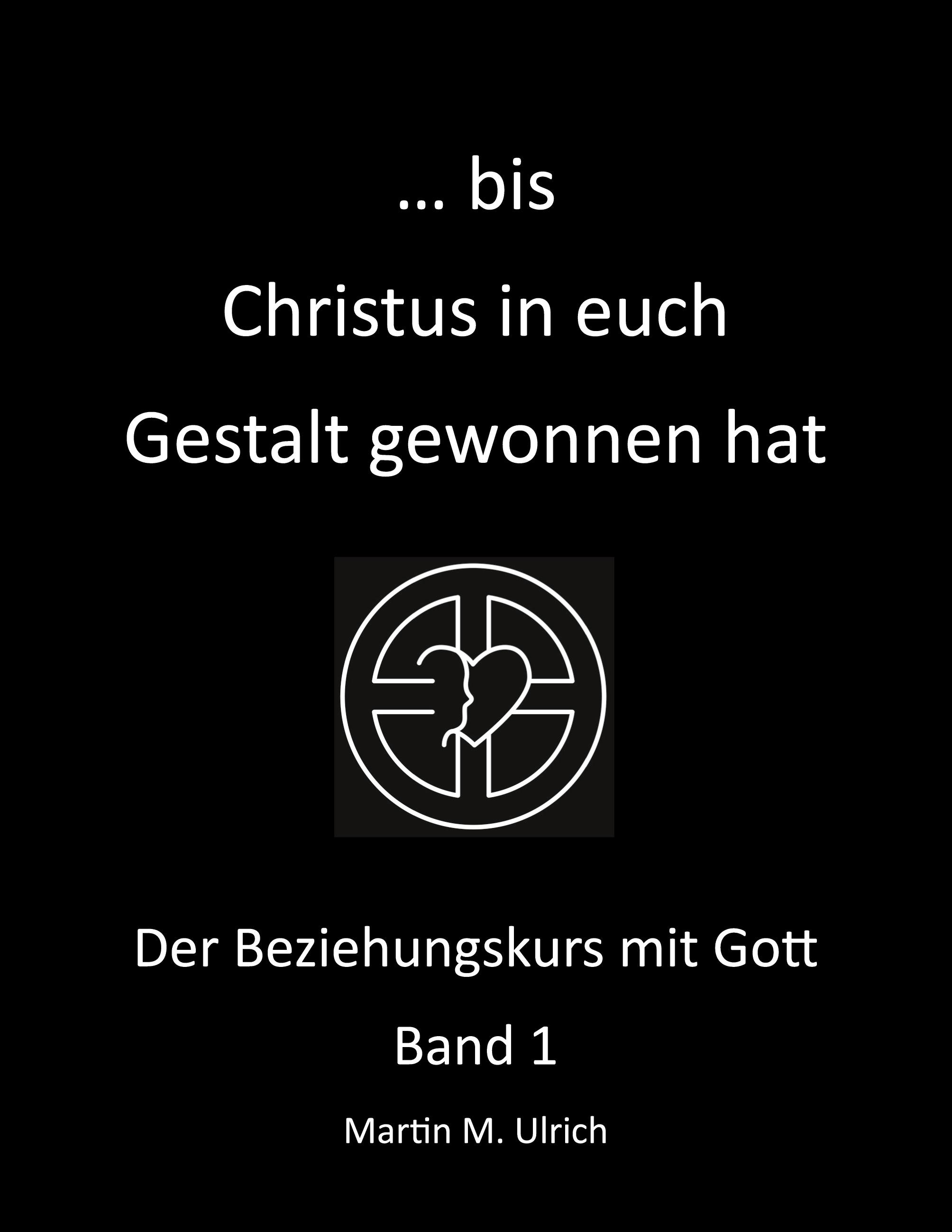 ... bis Christus in euch Gestalt gewonnen hat