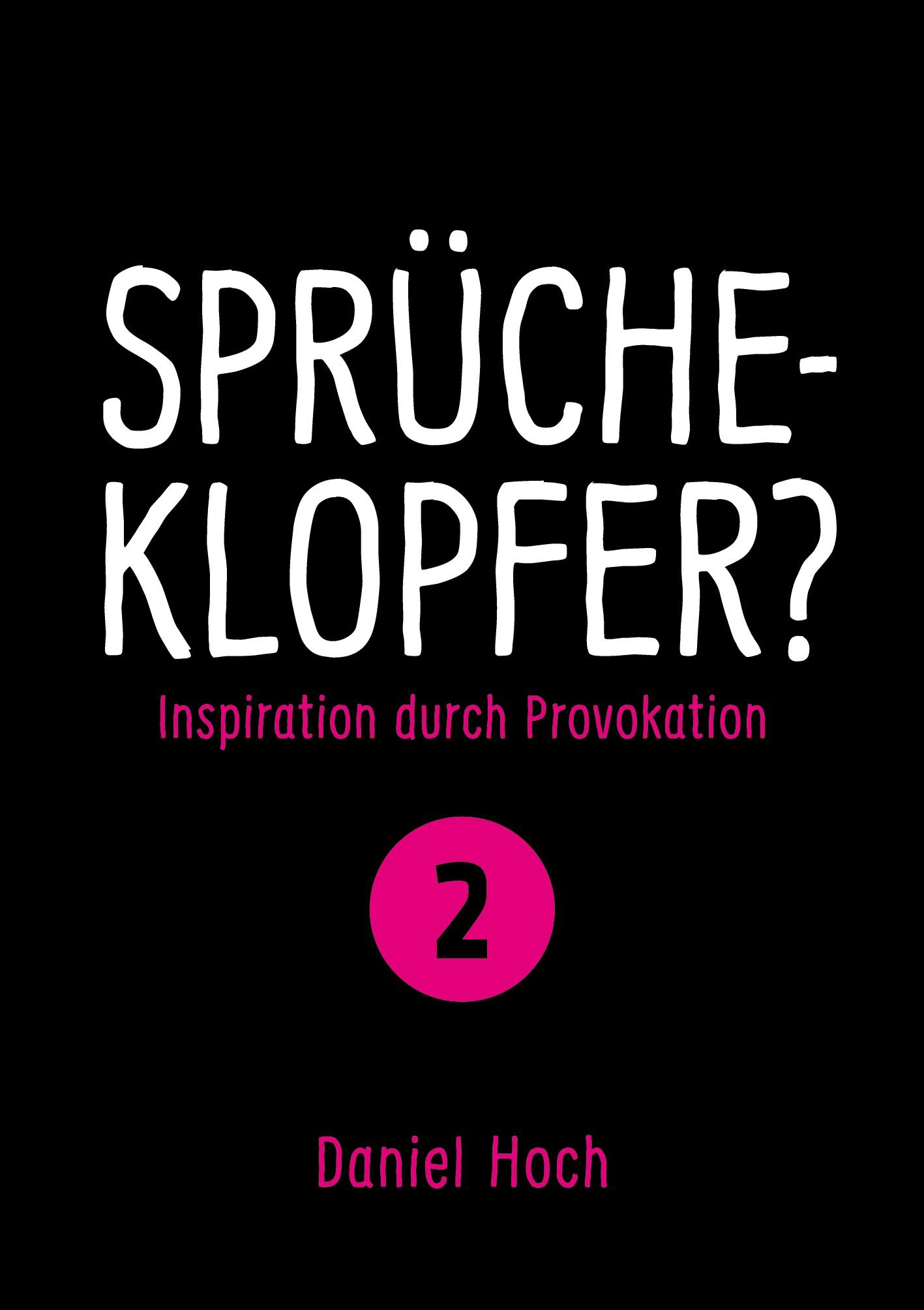 Sprücheklopfer? - Ìnspiration durch Provokation Teil 2