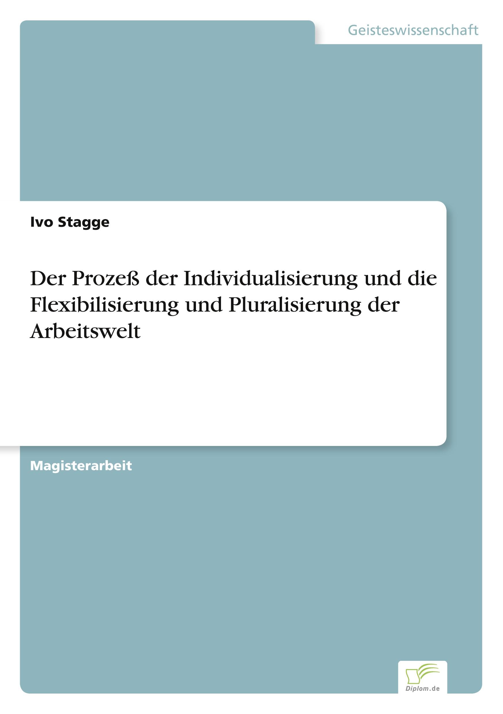 Der Prozeß der Individualisierung und die Flexibilisierung und Pluralisierung der Arbeitswelt