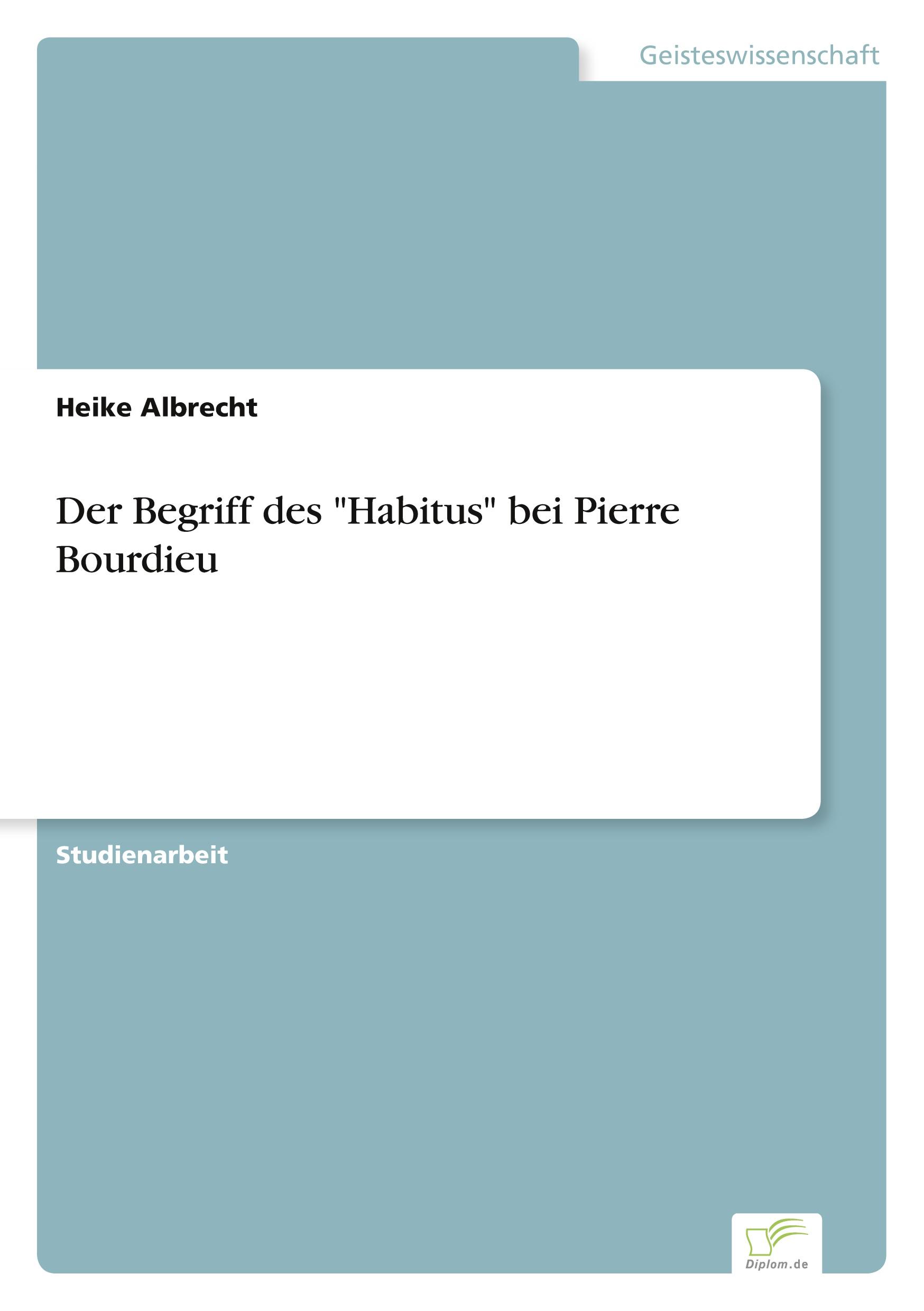 Der Begriff des "Habitus" bei Pierre Bourdieu