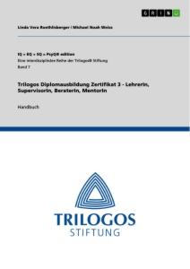 Trilogos Diplomausbildung Zertifikat 3 - LehrerIn, SupervisorIn, BeraterIn, MentorIn