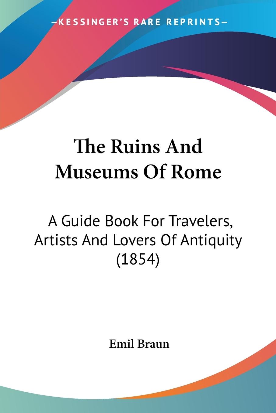 The Ruins And Museums Of Rome