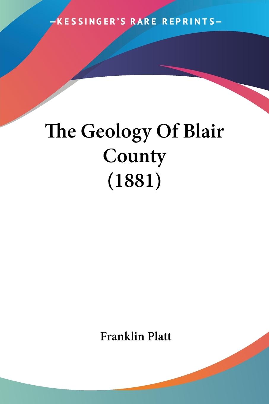 The Geology Of Blair County (1881)