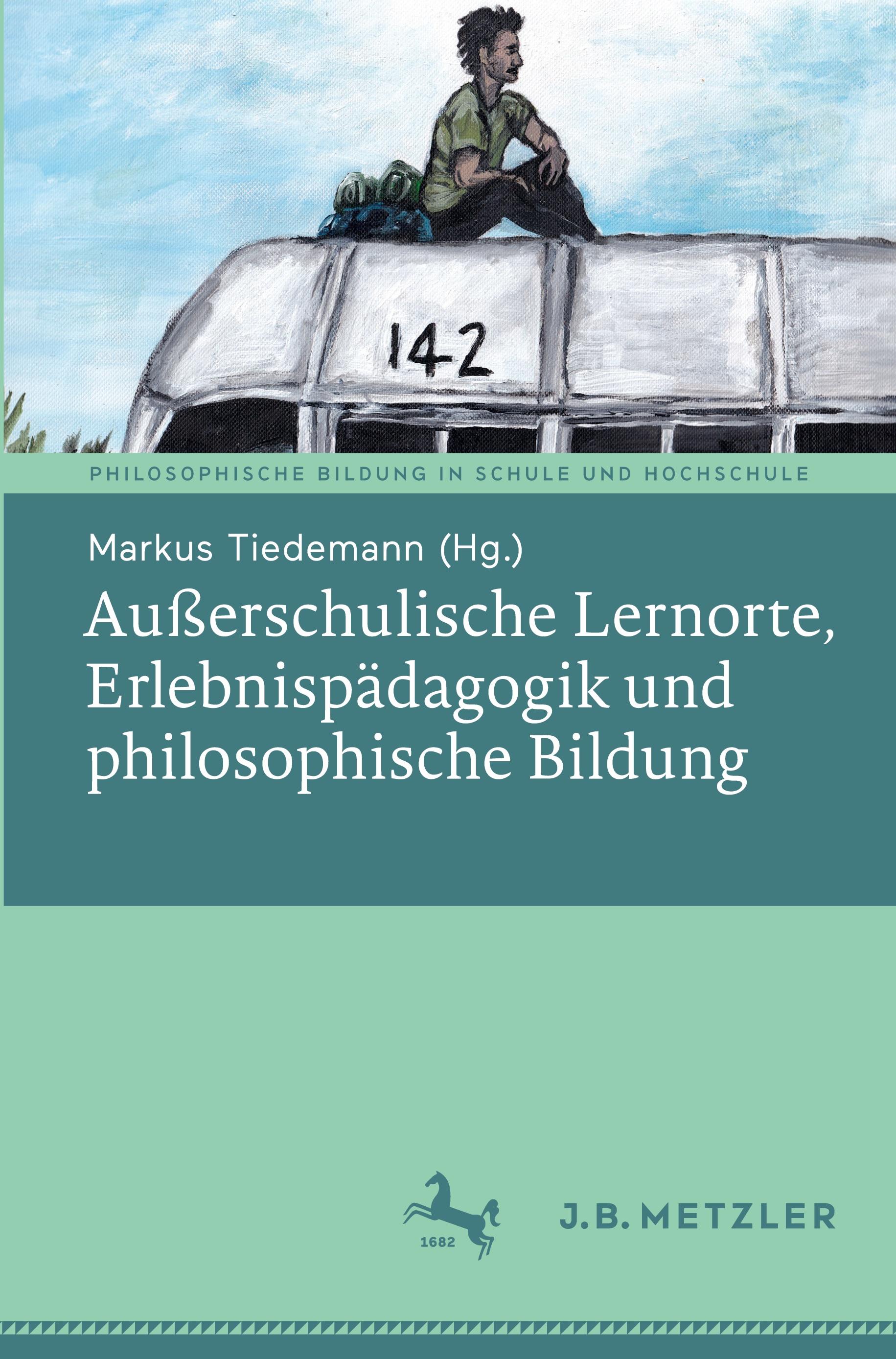 Außerschulische Lernorte, Erlebnispädagogik und philosophische Bildung