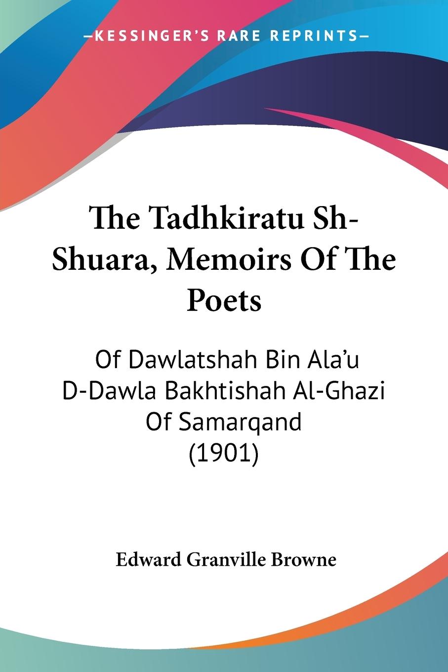 The Tadhkiratu Sh-Shuara, Memoirs Of The Poets