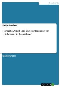 Hannah Arendt und die Kontroverse um ¿Eichmann in Jerusalem¿