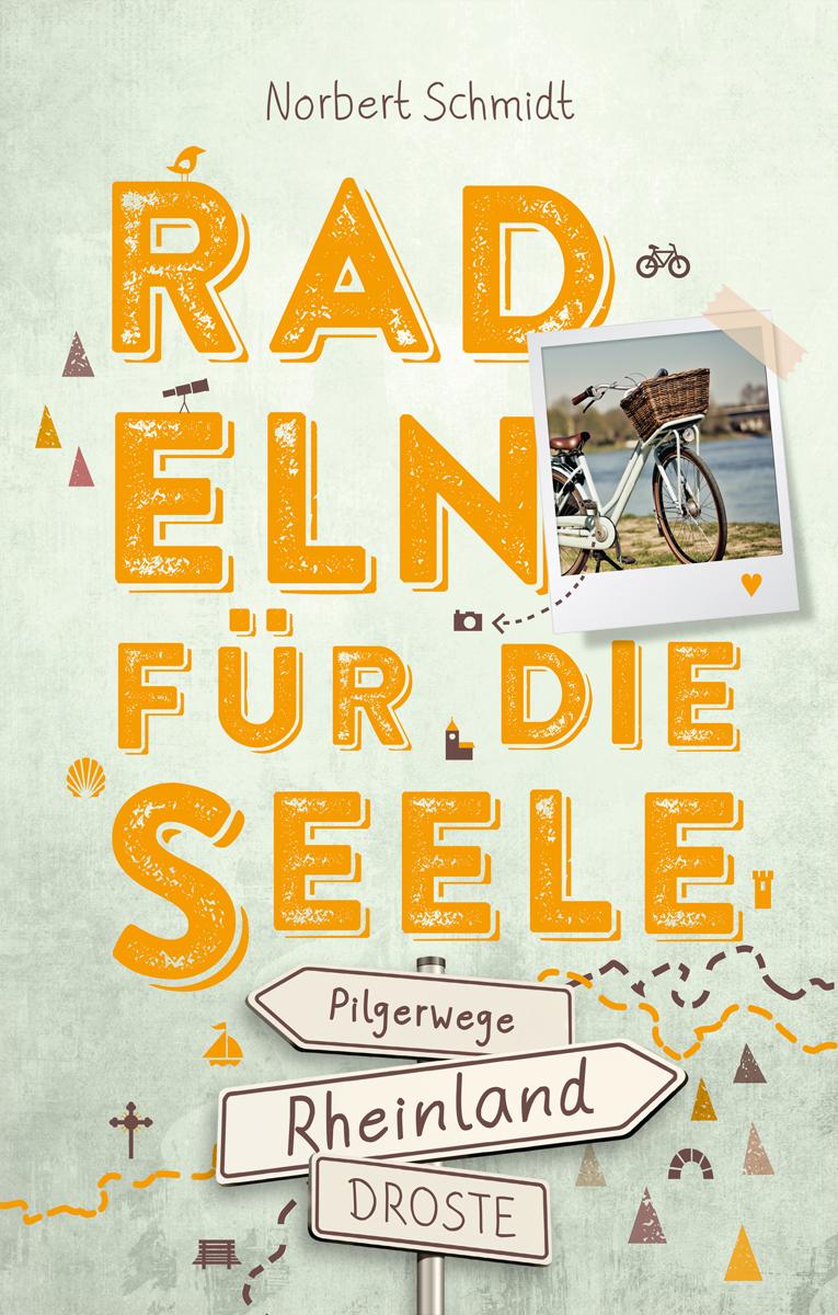 Rheinland - Pilgerwege. Radeln für die Seele