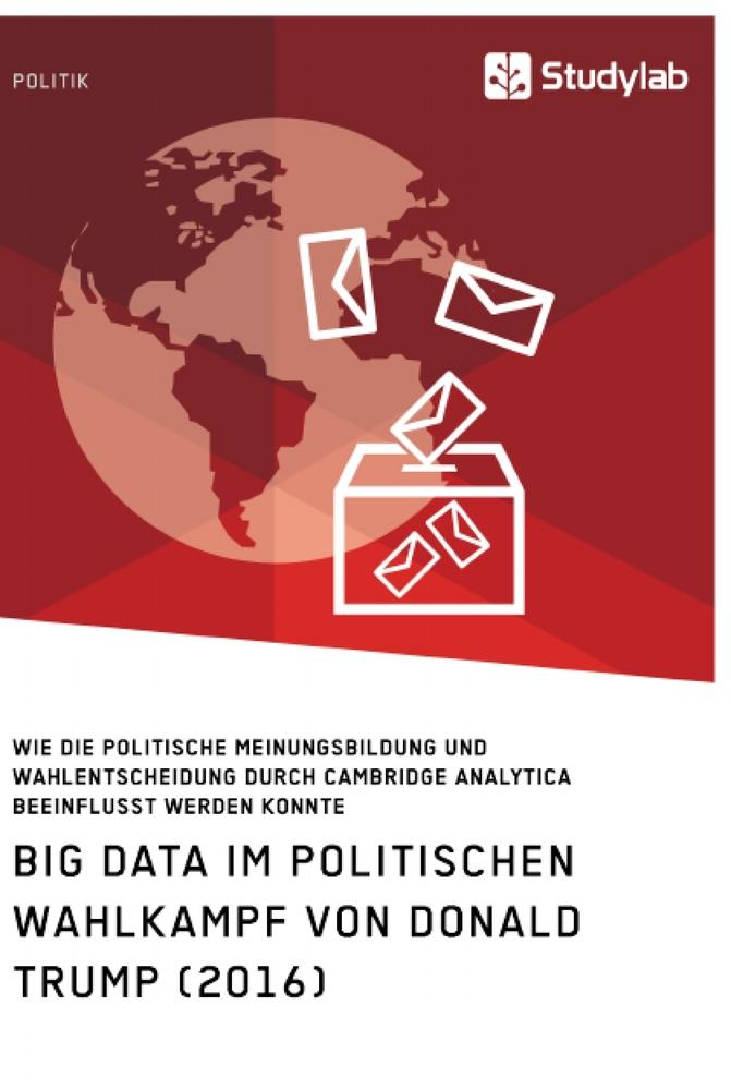 Big Data im politischen Wahlkampf von Donald Trump (2016)