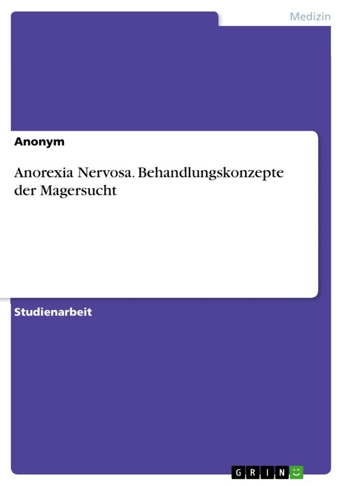 Anorexia Nervosa. Behandlungskonzepte der Magersucht