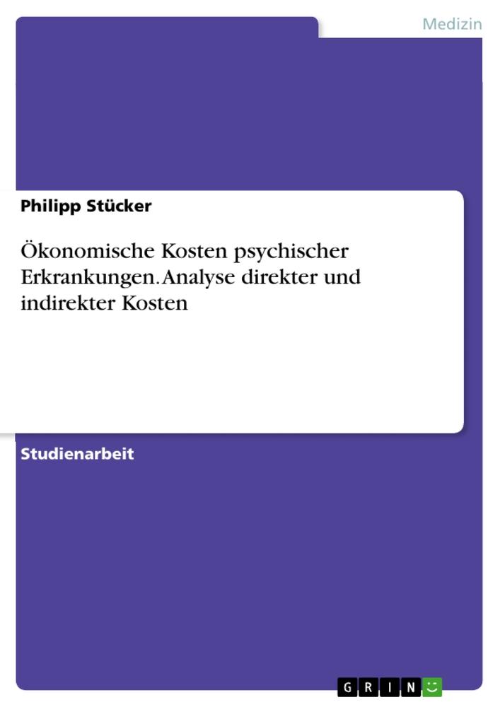 Ökonomische Kosten psychischer Erkrankungen. Analyse direkter und indirekter Kosten