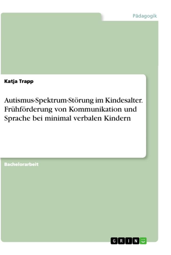 Autismus-Spektrum-Störung im Kindesalter. Frühförderung von Kommunikation und Sprache bei minimal verbalen Kindern