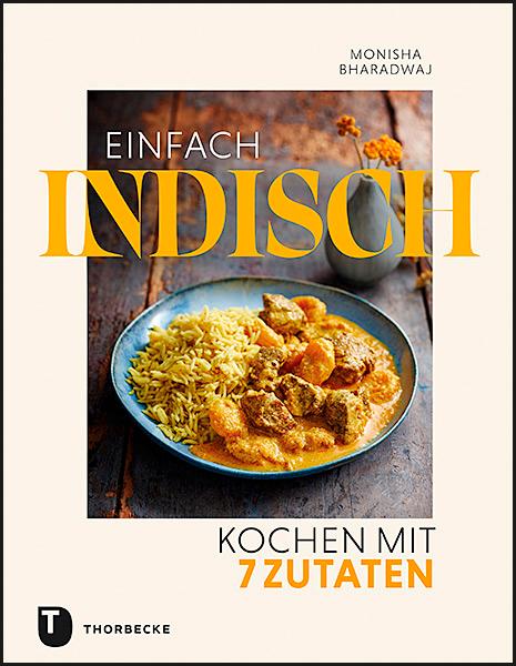 Einfach indisch - Kochen mit 7 Zutaten