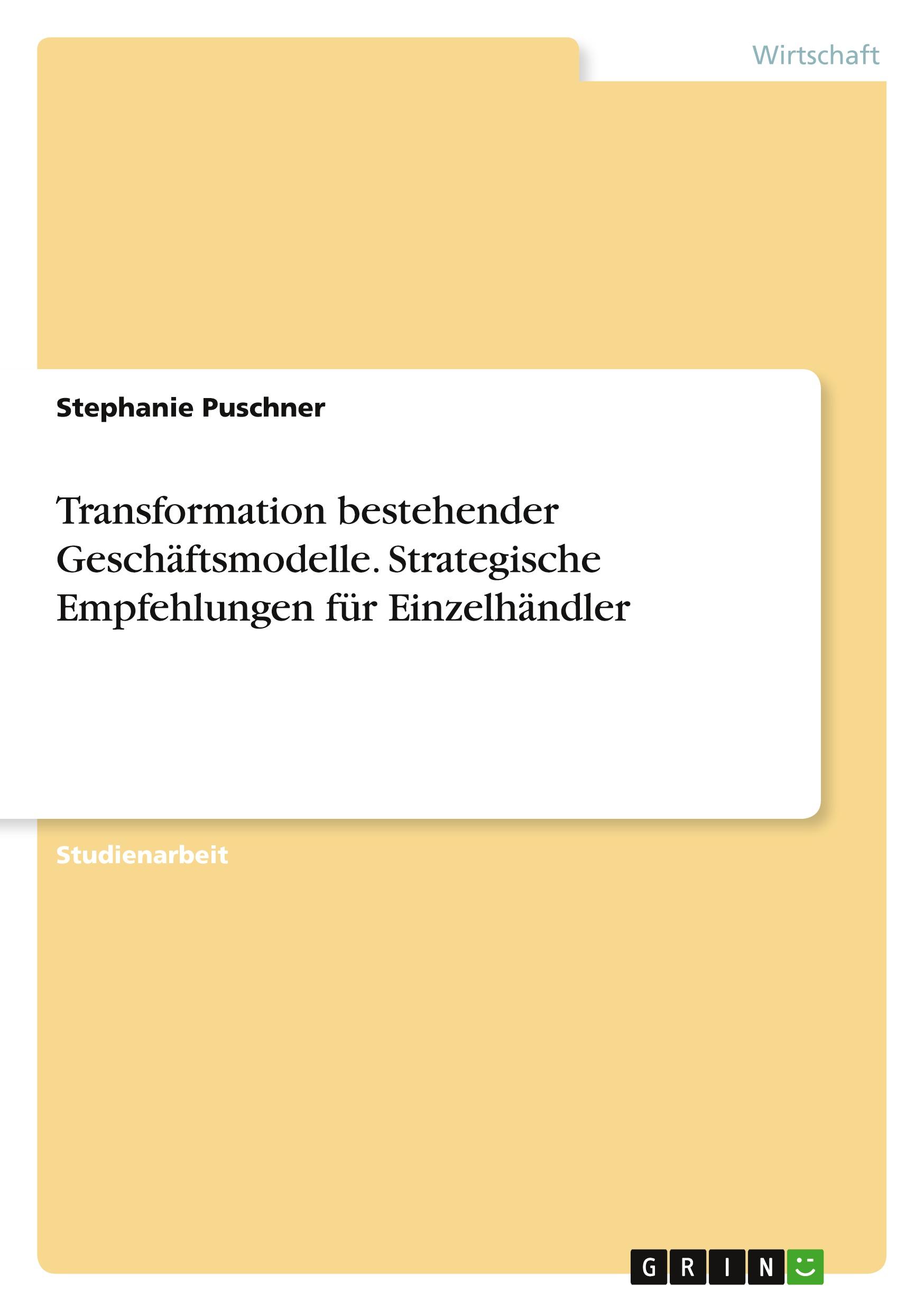 Transformation bestehender Geschäftsmodelle. Strategische Empfehlungen für Einzelhändler