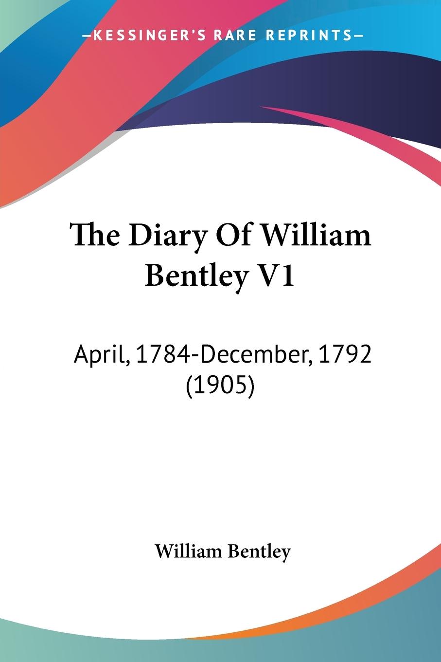 The Diary Of William Bentley V1