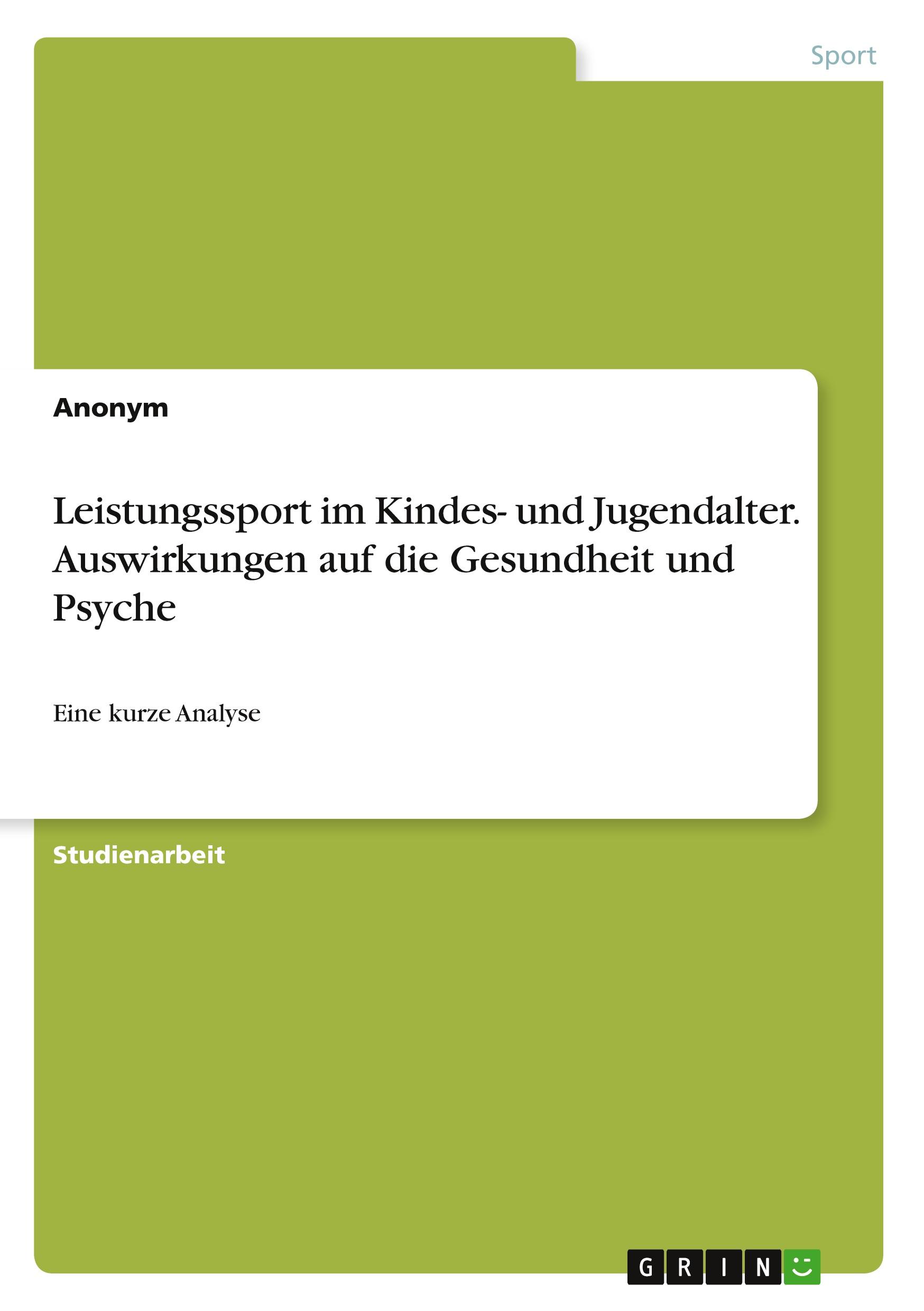 Leistungssport im Kindes- und Jugendalter. Auswirkungen auf die Gesundheit und Psyche