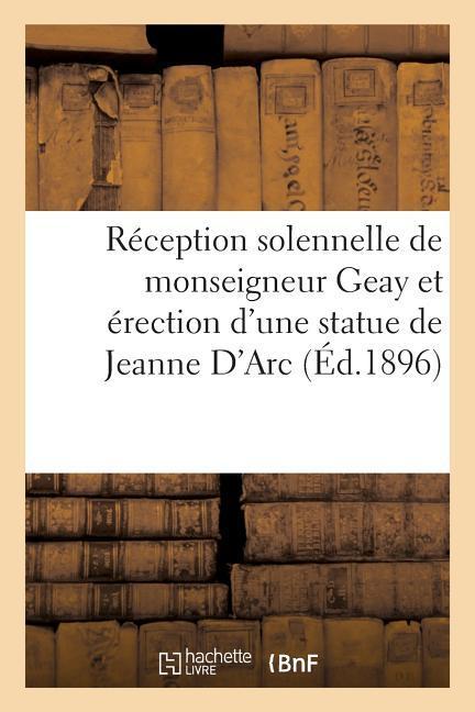 Réception Solennelle de Monseigneur Geay Et Érection d'Une Statue de Jeanne d'Arc