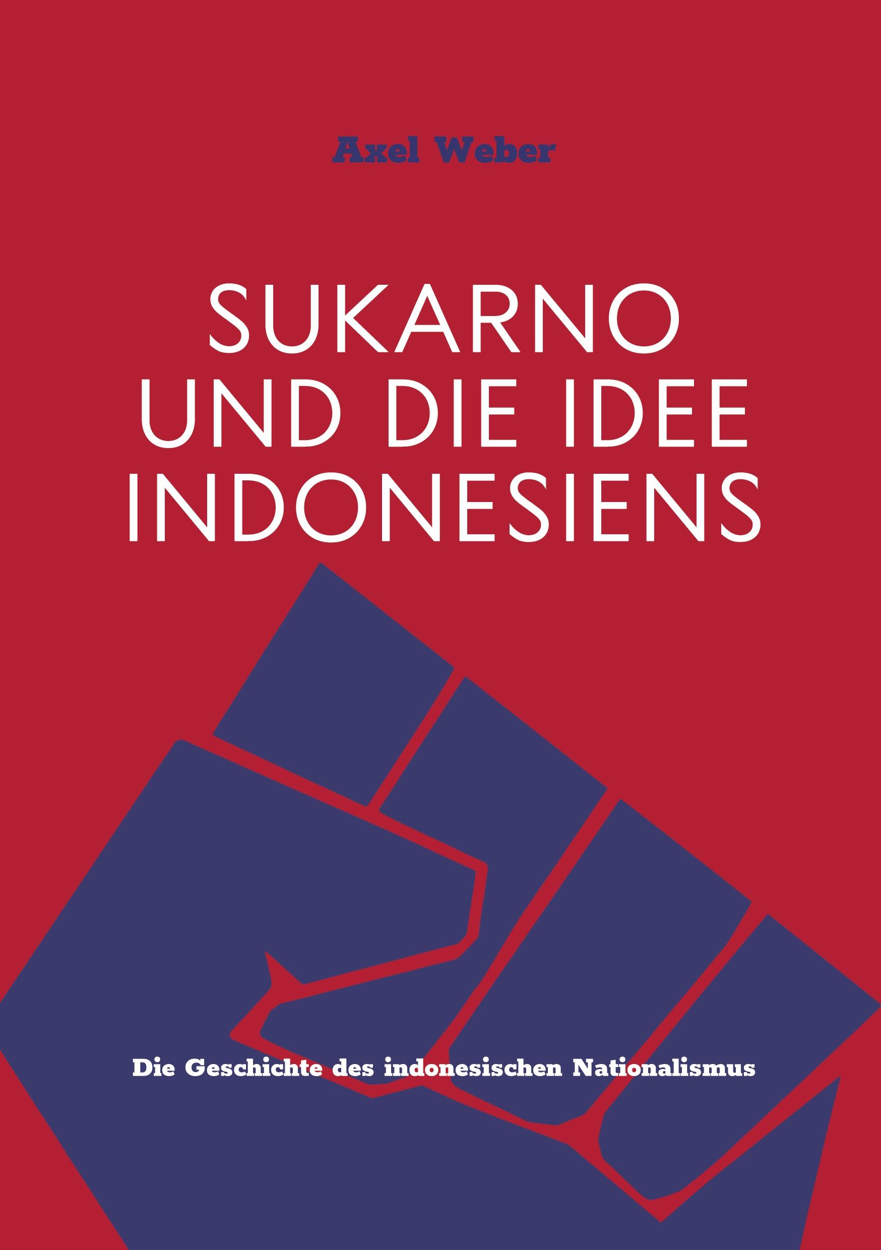 Sukarno und die Idee Indonesiens