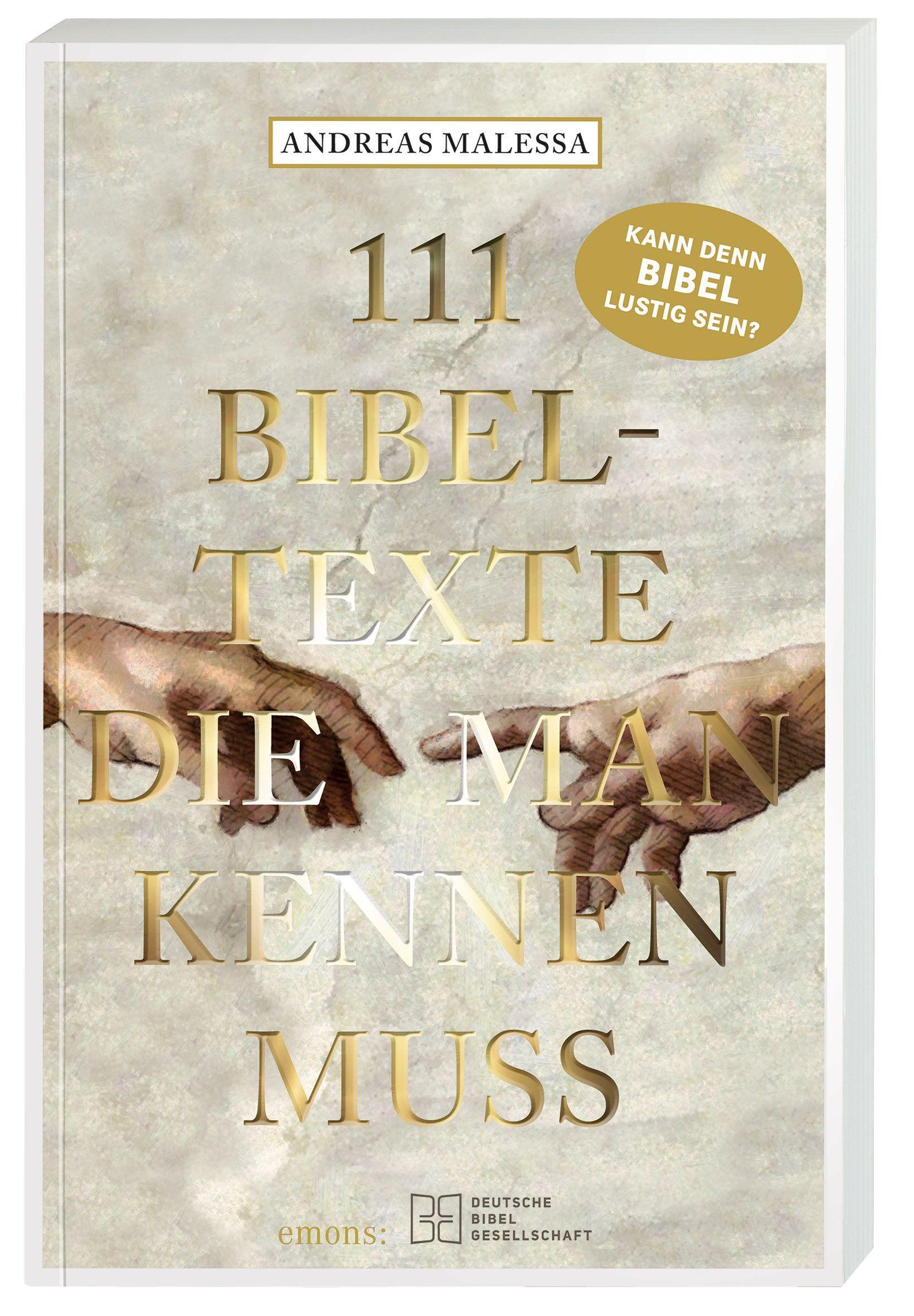 111 Bibeltexte, die man kennen muss. Das Beste aus der Bibel: Bibelgeschichten, denen nichts Menschliches fremd ist. Illustriertes Geschenkbuch mit Bibelzitaten, die Sie zum Staunen bringen werden!