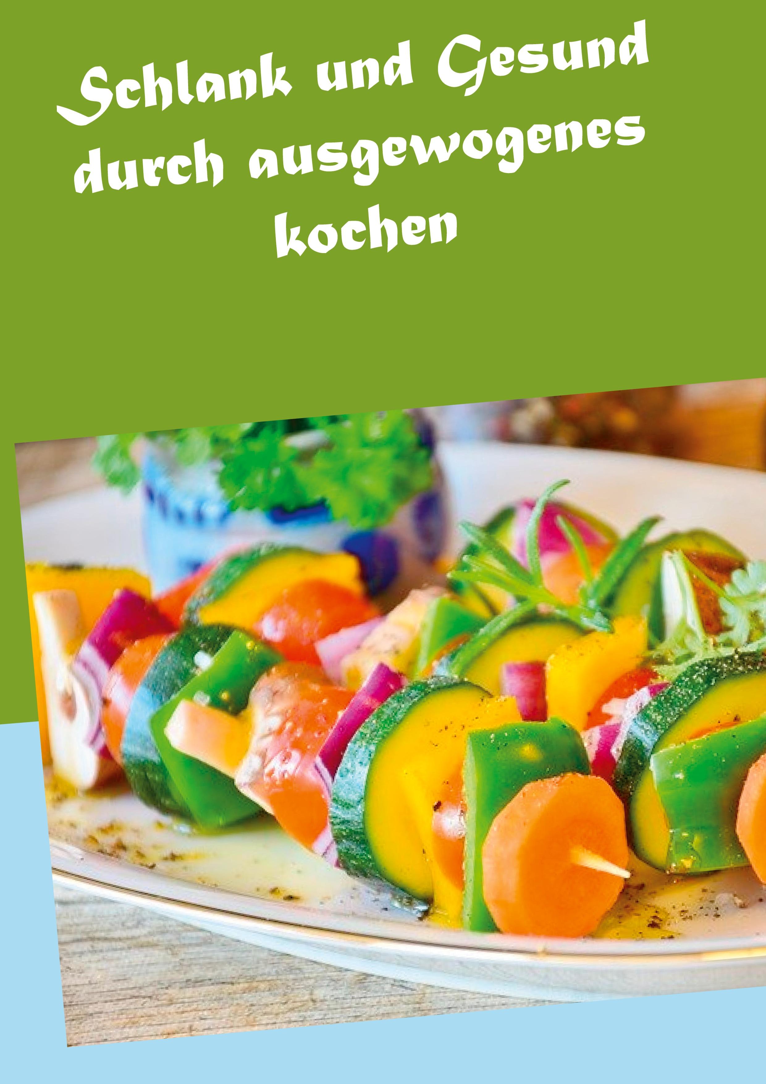 Schlank und Gesund durch ausgewogenes kochen