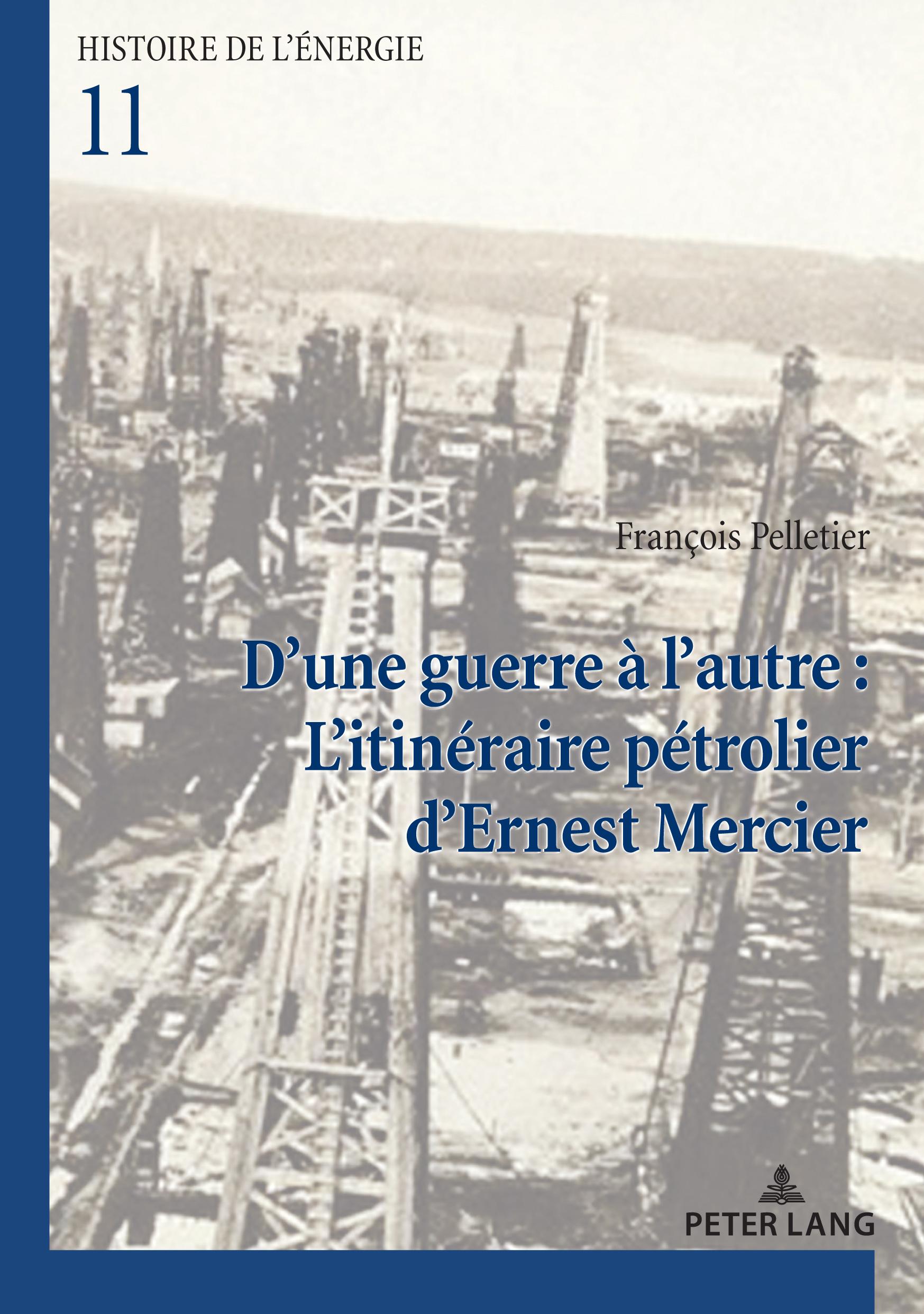 D'une guerre à l'autre : L'itinéraire pétrolier d¿Ernest Mercier