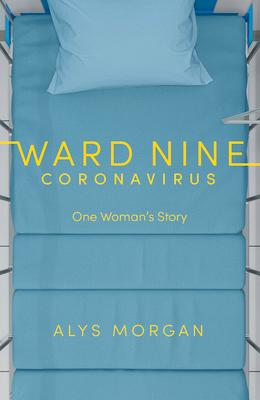 Ward Nine: Coronavirus: One Woman's Story