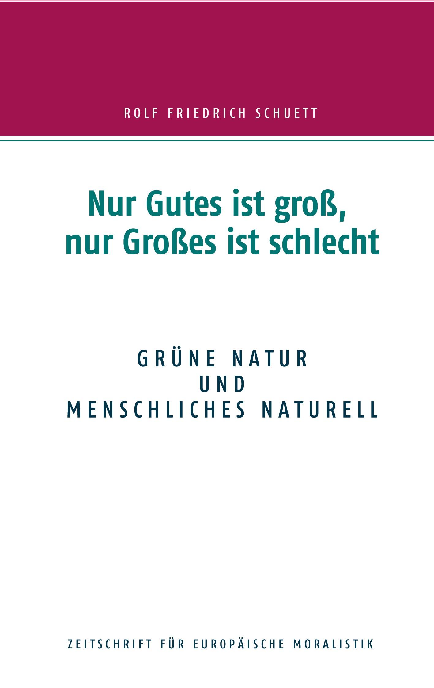 Nur Gutes ist groß, nur Großes ist schlecht