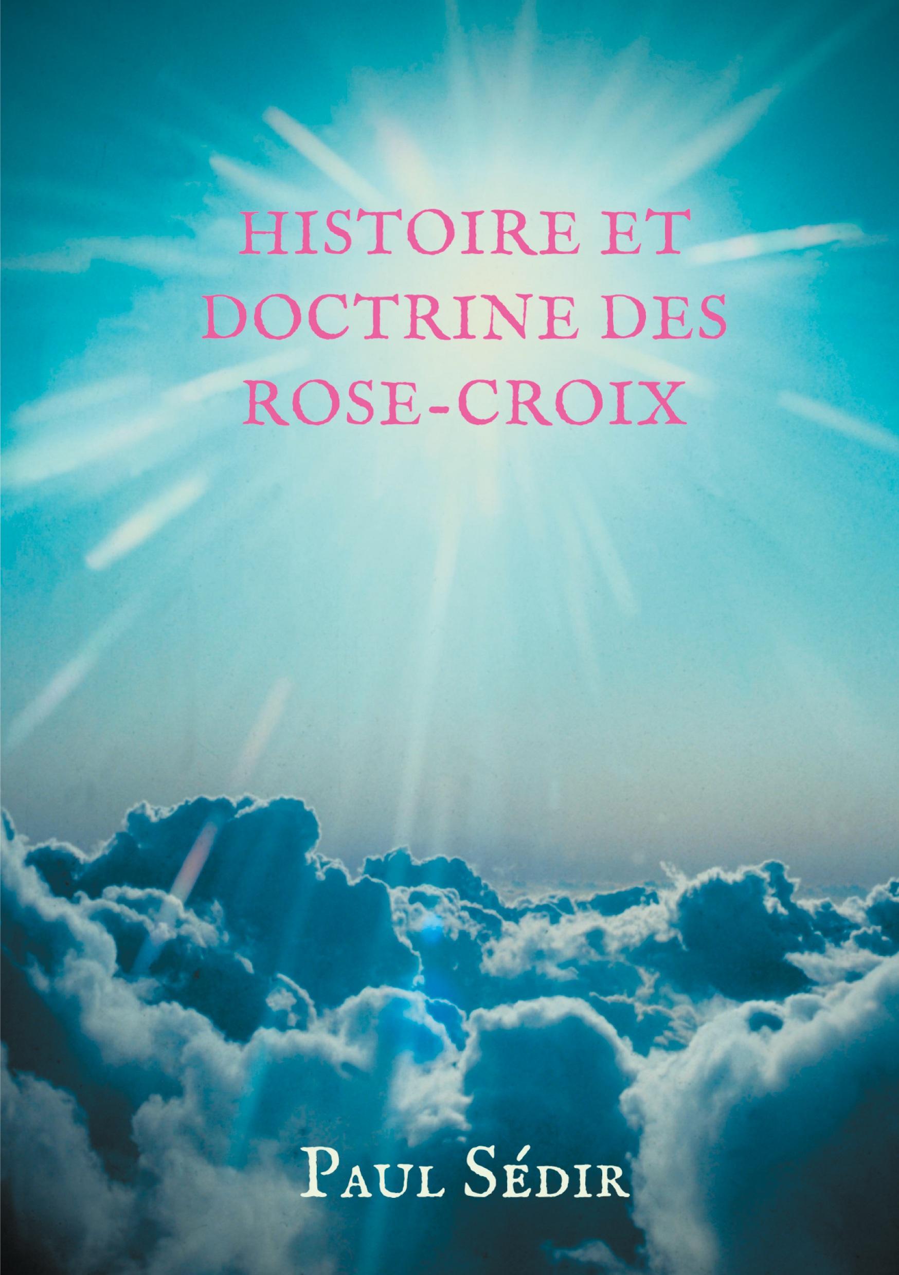 Histoire et doctrines des Rose-Croix