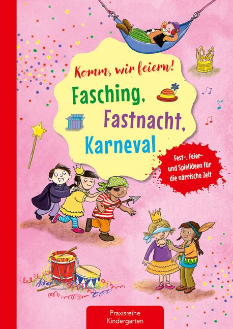 Komm, wir feiern! Fasching, Fastnacht, Karneval